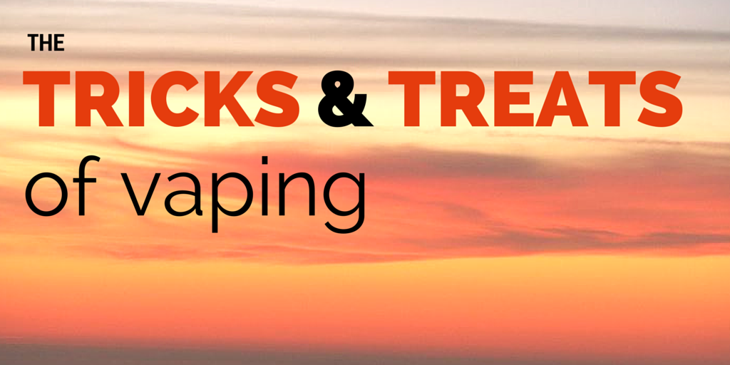 Read more about the article Tricks & Treats of Vaping