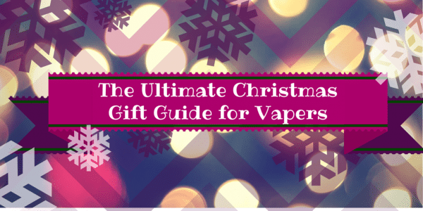 You are currently viewing The Ultimate Christmas Gift Guide for Vapers