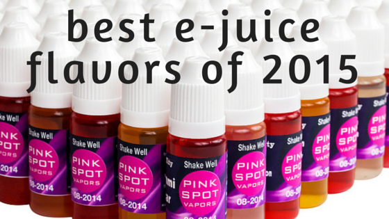 You are currently viewing Best eJuice Flavors for 2015