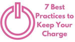 Read more about the article 7 Best Practices to Keep Your Charge