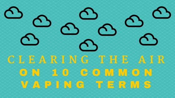 You are currently viewing Clearing the Air on 10 Common Vaping Terms