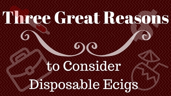 You are currently viewing Three Great Reasons to Consider Disposable Ecigs