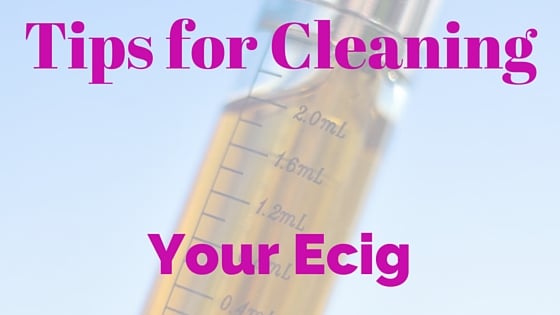 Read more about the article Tips for Cleaning Your Ecig